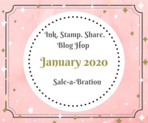 Ink Stamp Share Blog Hop, January 2020, Sale-A-Bration